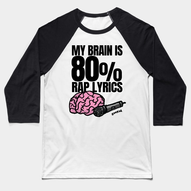 My Brain is 80% rap lyrics Baseball T-Shirt by sketchnkustom